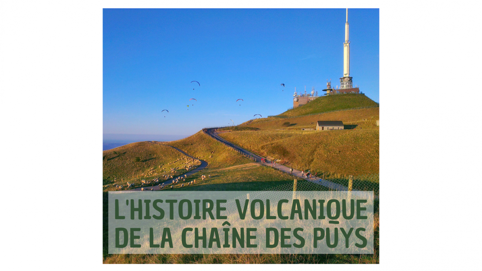 © L'histoire volcanique de la Chaîne des Puys