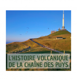 L'histoire volcanique de la Chaîne des Puys
