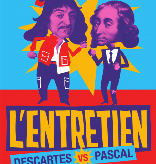 L'entretien Descartes VS Pascal | Opéra-Théâtre