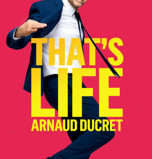 Arnaud Ducret : That's Life | Maison de la Culture