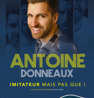 Antoine Donneaux - Imitateur mais pas que ! | Comédie des Volcans
